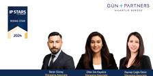 Baran Güney, Dilan Sıla Kayalıca and Zeynep Çağla Üstün, are Listed as Rising Star by Euromoney's MIP IP STARS 2024
