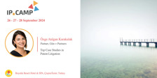 Özge Atılgan Karakulak, Will the Trainer of “Top Case Studies in Patent Litigation” at IP Camp 2024