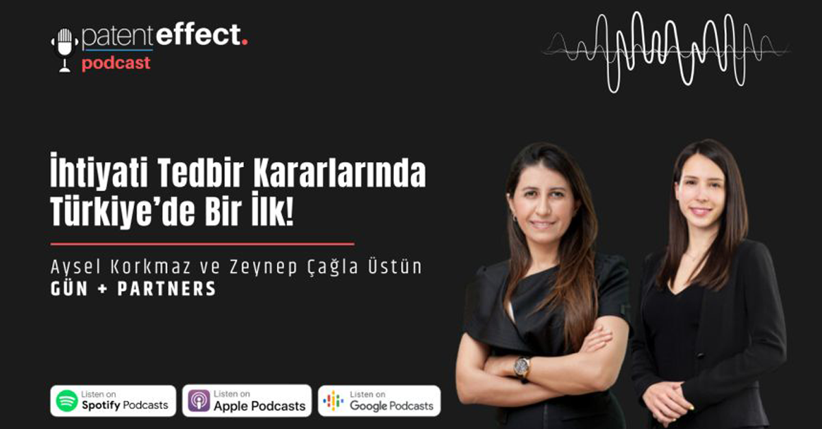 Aysel Korkmaz Yatkın ve Zeynep Çağla Üstün Patent Effect Podcast’e Konuk Oldu