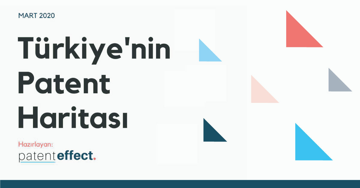 PatentEffect Tarafından Hazırlanan “Türkiye’nin Patent Haritası” Raporu